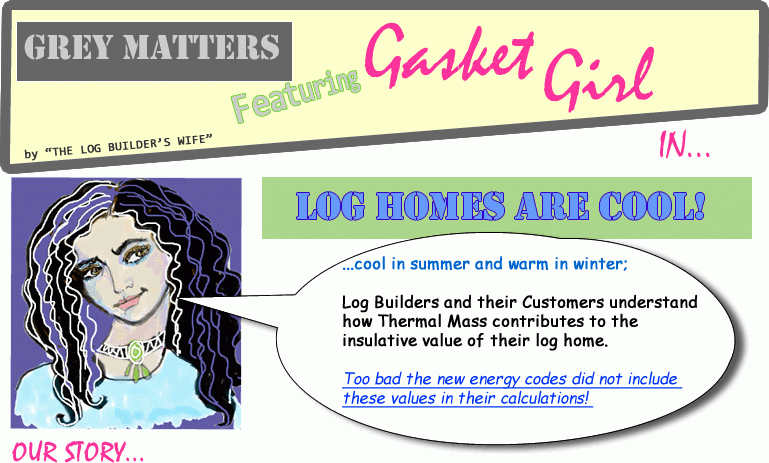 Gasket Girl Says Log Homes are Cool in the Summer and Warm in the Winter